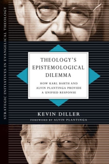 Theology`s Epistemological Dilemma – How Karl Barth and Alvin Plantinga Provide a Unified Response
