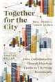 Book cover of: Together for the City – How Collaborative Church Planting Leads to Citywide Movements. By: Neil Powell
