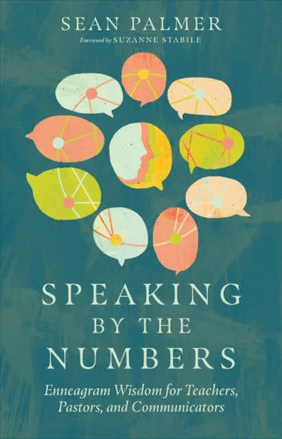Book cover of: Speaking by the Numbers – Enneagram Wisdom for Teachers, Pastors, and Communicators. By: Sean Palmer