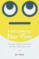 Book cover of: Understanding Your Teen – Shaping Their Character, Facing Their Realities. By: Jim Burns