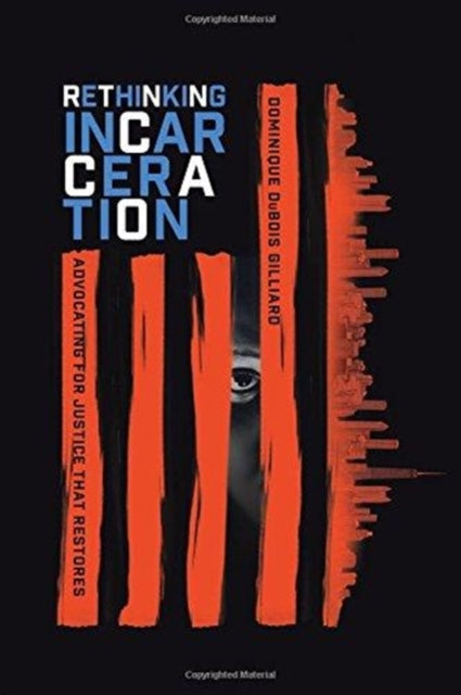Book cover of: Rethinking Incarceration – Advocating for Justice That Restores. By: Dominique DuBois Gilliard