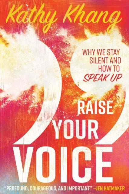 Raise Your Voice – Why We Stay Silent and How to Speak Up