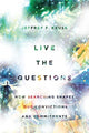 Book cover of: Live the Questions – How Searching Shapes Our Convictions and Commitments. By: Jeffrey F. Keuss