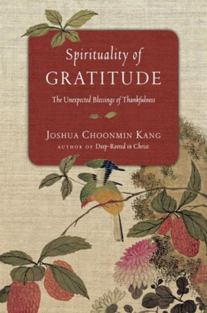 Spirituality of Gratitude – The Unexpected Blessings of Thankfulness