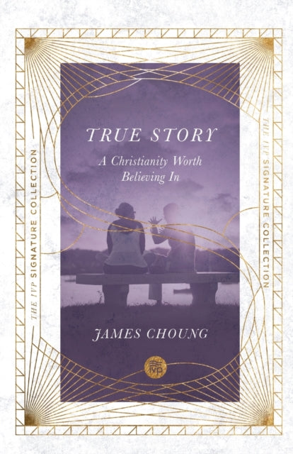 Book cover of: True Story – A Christianity Worth Believing In. By: James Choung