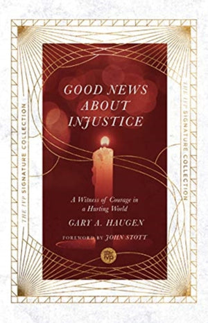 Good News About Injustice – A Witness of Courage in a Hurting World
