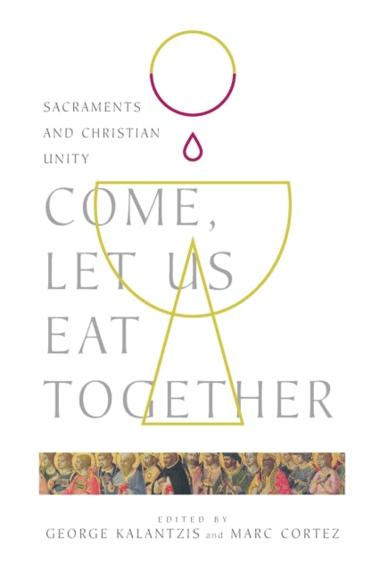 Come, Let Us Eat Together – Sacraments and Christian Unity