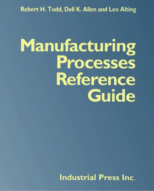 Book cover of: Manufacturing Processes Reference Guide