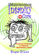 Book cover of: Maintenance Insanity Cure. By: Roger D. Lee
