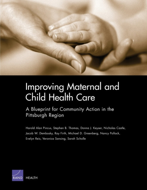 Book cover of: Improving Maternal and Child Health Care. By: Harold Alan Pincus