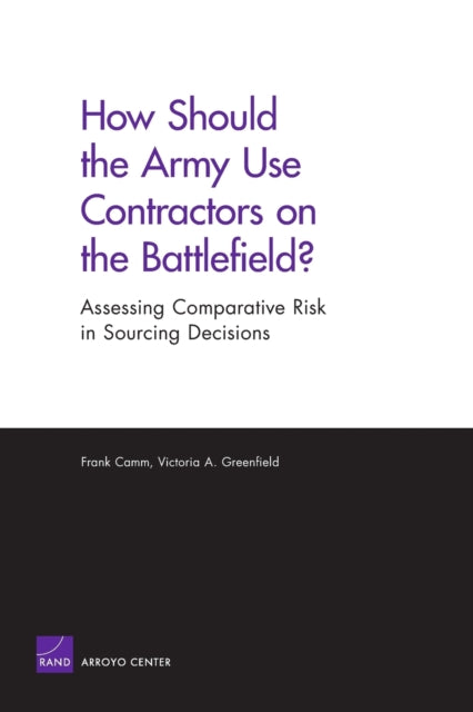 Book cover of: How Should the Army Use Contractors on the Battlefield?. By: Frank Camm