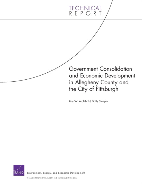 Book cover of: Government Consolidation and Economic Development in Allegheny County and the City of Pittsburgh. By: Rae W. Archibald
