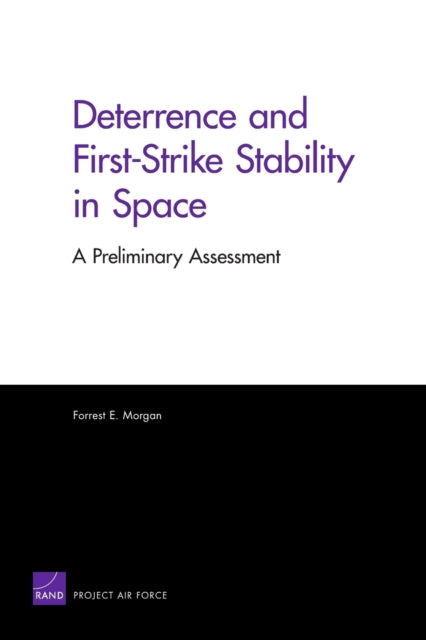 Book cover of: Deterrence and First-Strike Stability in Space. By: Forrest E. Morgan