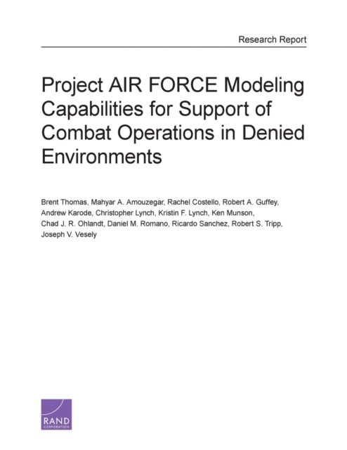 Book cover of: Project Air Force Modeling Capabilities for Support of Combat Operations in Denied Environments. By: Brent Thomas