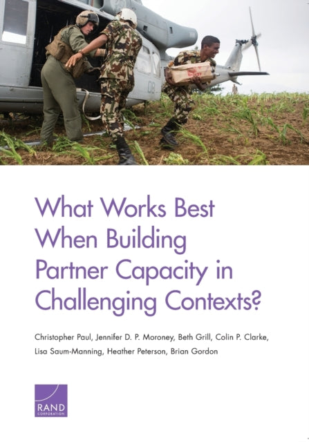 Book cover of: What Works Best When Building Partner Capacity in Challenging Contexts?. By: Christopher Paul