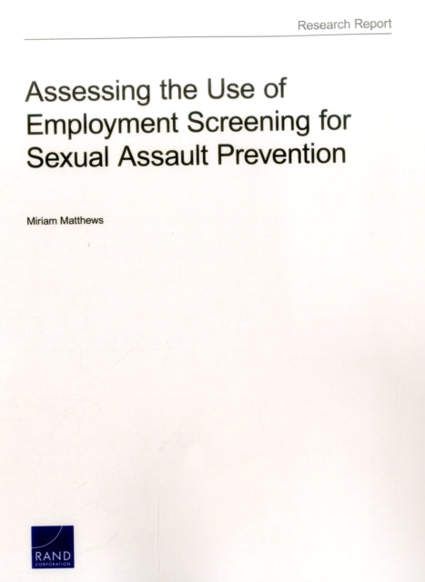 Book cover of: Assessing the Use of Employment Screening for Sexual Assault Prevention. By: Miriam Matthews