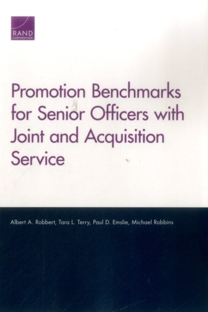 Book cover of: Promotion Benchmarks for Senior Officers with Joint and Acquisition Service. By: Albert A. Robbert