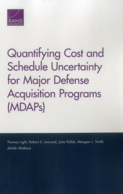 Book cover of: Quantifying Cost and Schedule Uncertainty for Major Defense Acquisition Programs (MDAPs). By: Thomas Light