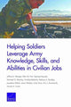 Book cover of: Helping Soldiers Leverage Army Knowledge, Skills, and Abilities in Civilian Jobs. By: Jeffrey B. Wenger
