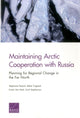 Book cover of: Maintaining Arctic Cooperation with Russia. By: Stephanie Pezard