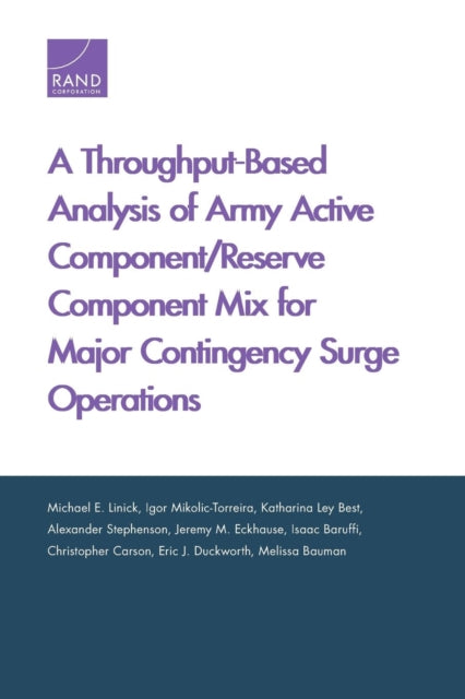 Book cover of: Throughput-Based Analysis of Army Active Component/Reserve Component Mix for Major Contingency Surge Operations. By: Michael E. Linick