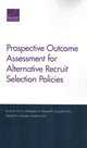 Book cover of: Prospective Outcome Assessment for Alternative Recruit Selection Policies. By: Bruce R. Orvis