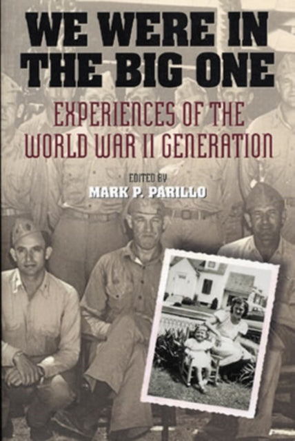 Book cover of: We Were in the Big One. By: Mark P. Parillo