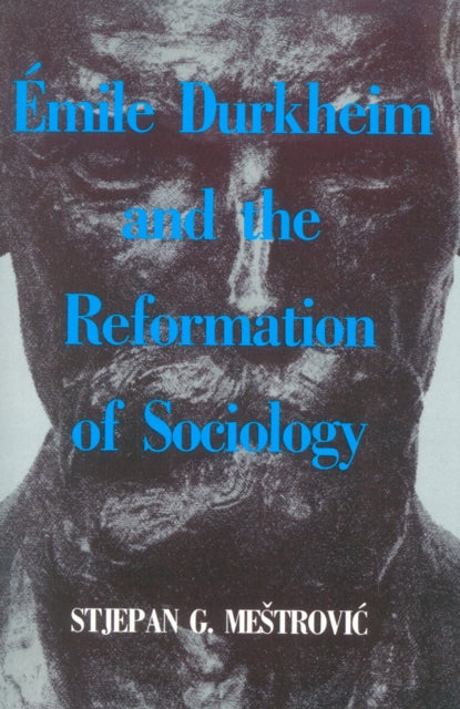 Book cover of: Emile Durkheim and the Reformation of Sociology. By: Stjepan G. Mestrovic