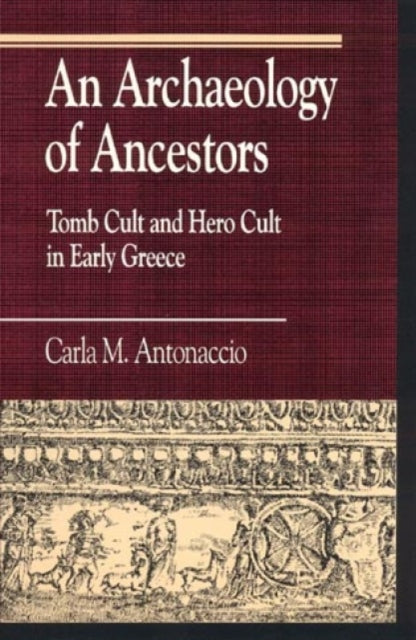 Book cover of: Archaeology of Ancestors. By: Carla M. Antonaccio