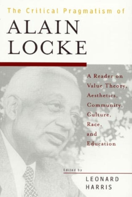 Book cover of: Critical Pragmatism of Alain Locke. By: Leonard Harris