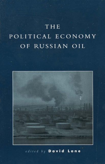Book cover of: Political Economy of Russian Oil. By: Lane, David
