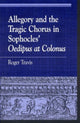 Book cover of: Allegory and the Tragic Chorus in Sophocles' Oedipus at Colonus