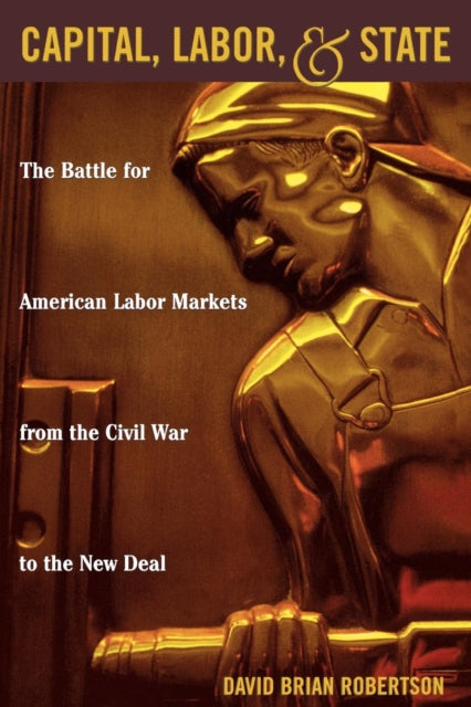 Book cover of: Capital, Labor, and State. By: David Brian Robertson