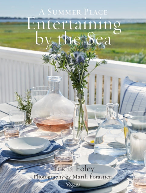 Entertaining by the Sea, A Summer Place 9780847899043 Tricia Foley