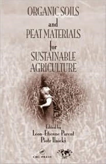 Book cover of: Organic Soils and Peat Materials for Sustainable Agriculture