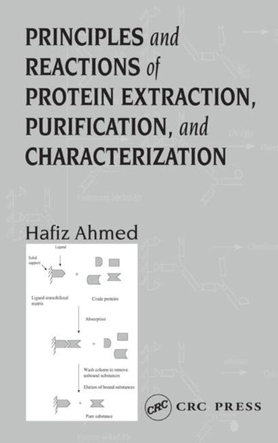 Book cover of: Principles and Reactions of Protein Extraction, Purification, and Characterization