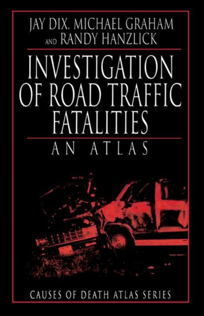Book cover of: Investigation of Road Traffic Fatalities. By: Jay Dix