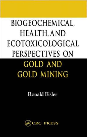 Biogeochemical, Health, and Ecotoxicological Perspectives on Gold and Gold Mining