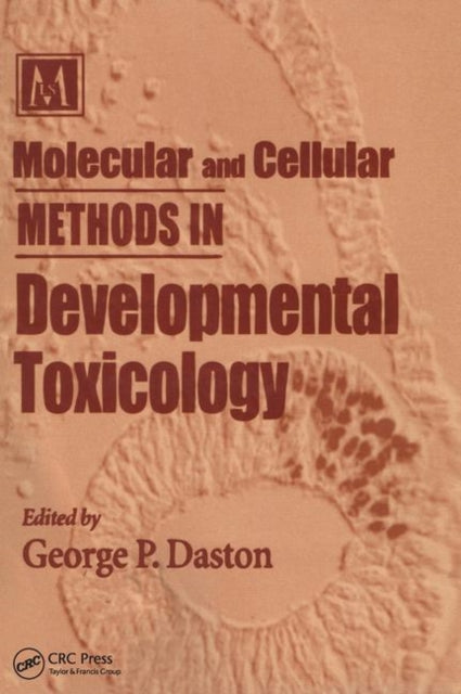 Book cover of: Molecular and Cellular Methods in Developmental Toxicology