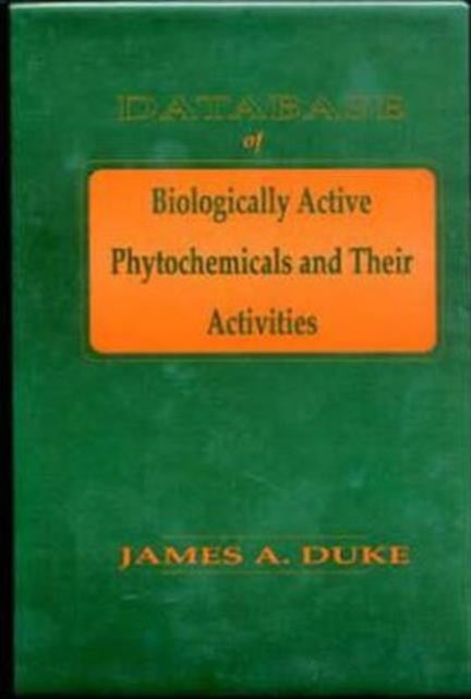 Book cover of: Database of Biologically Active Phytochemicals & Their Activity. By: James A. Duke