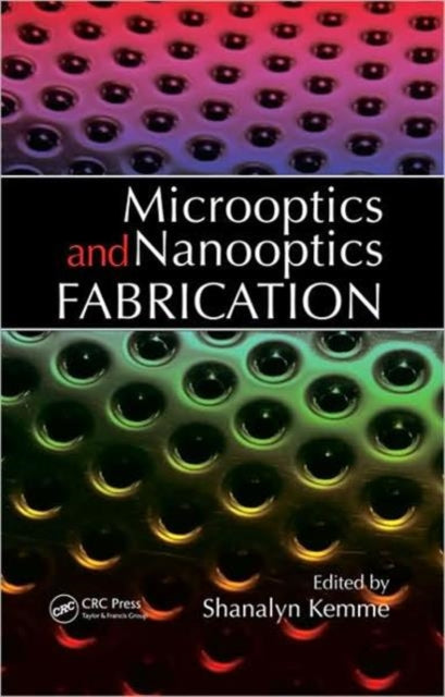 Book cover of: Microoptics and Nanooptics Fabrication. By: Shanalyn Kemme