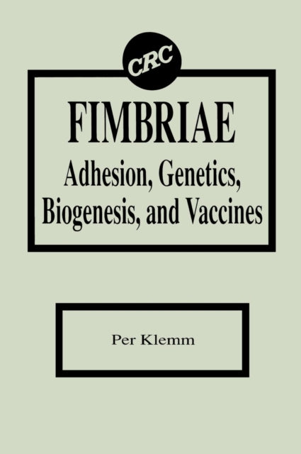 Book cover of: Fimbriae Adhesion, Genetics, Biogenesis, and Vaccines. By: Per Klemm