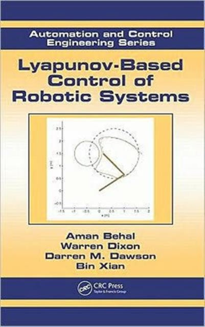 Book cover of: Lyapunov-Based Control of Robotic Systems. By: Aman Behal, Warren Dixon