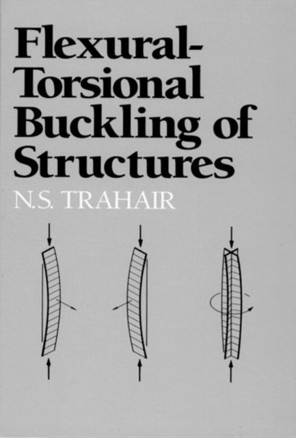 Book cover of: Flexural-Torsional Buckling of Structures. By: N. S. Trahair