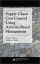 Book cover of: Supply Chain Cost Control Using Activity-Based Management. By: Sameer Kumar