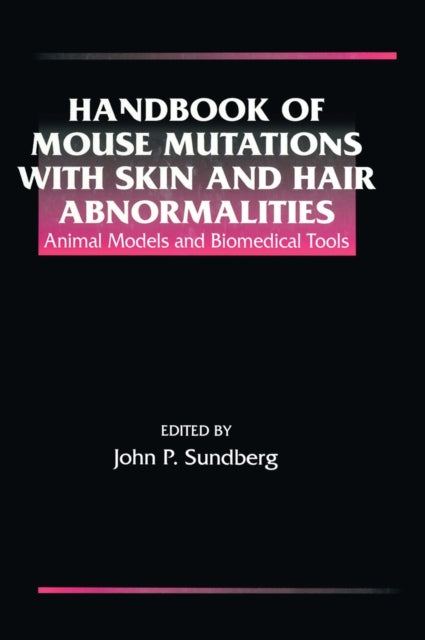 Book cover of: Handbook of Mouse Mutations with Skin and Hair Abnormalities. By: John P. Sundberg
