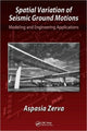 Book cover of: Spatial Variation of Seismic Ground Motions. By: Aspasia Zerva