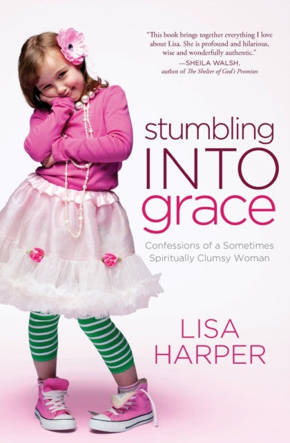 Book cover of: Stumbling Into Grace. By: Lisa Harper