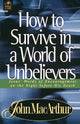 Book cover of: How to Survive in a World of Unbelievers