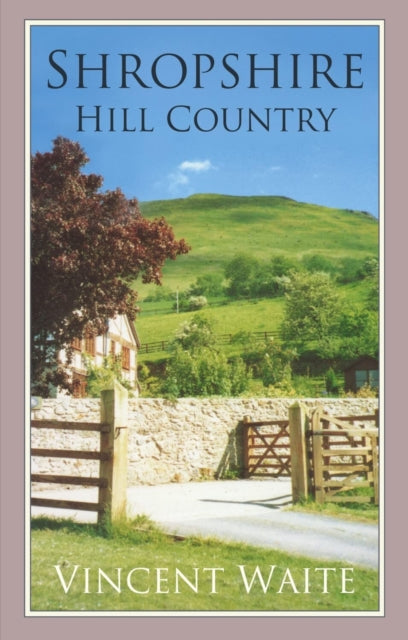 Book cover of: Shropshire Hill Country. By: Vincent Waite